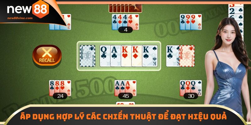Phỏm Tá Lả NEW88 - Hướng Dẫn Luật Chơi Và Mẹo Thắng Nhanh 5 | 789BET Áp dụng hợp lý các chiến thuật để đạt hiệu quả