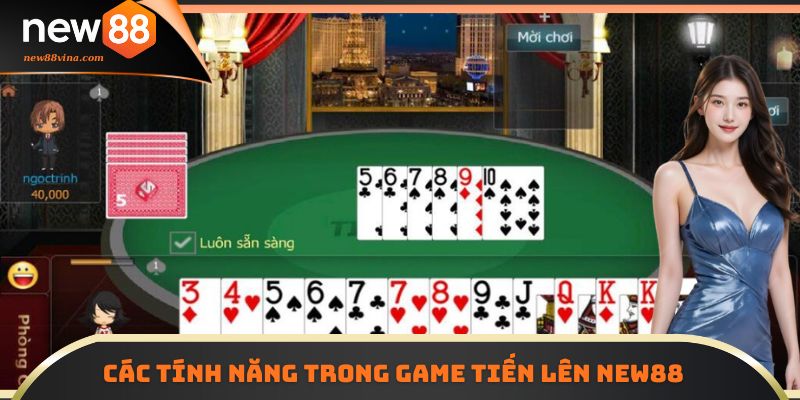 Các tính năng tích hợp trong game Tiến Lên NEW88