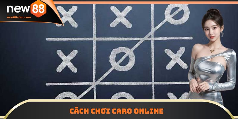Cách Đặt Quân Caro Online NEW88 Hiệu Quả Không Phải Game Thủ Nào Cũng Biết 5 | 789BET Cách chơi caro online hiệu quả mà game thủ chưa biết