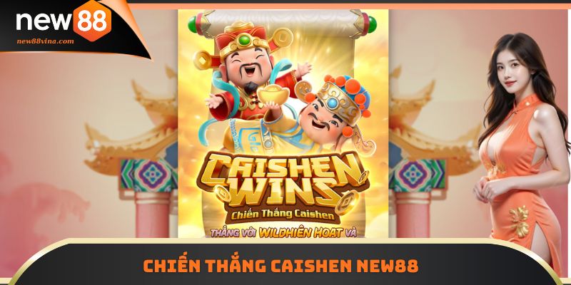 Chiến Thắng Slot Caishen NEW88 Bùng Nổ Phần Thưởng