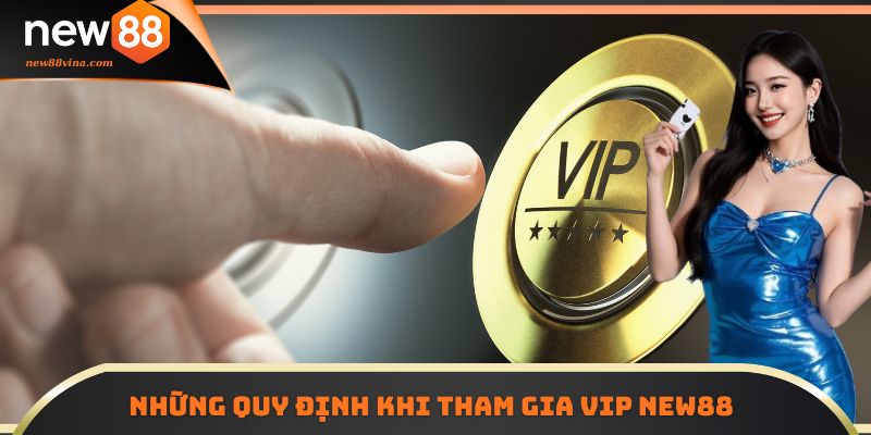 VIP NEW88 6 | 789BET Những quy định khi tham gia VIP NEW88