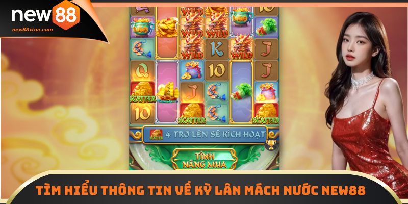 Tìm hiểu thông tin về Kỳ Lân Mách Nước NEW88