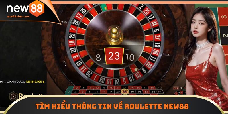 Tìm hiểu thông tin về tựa game Roulette NEW88